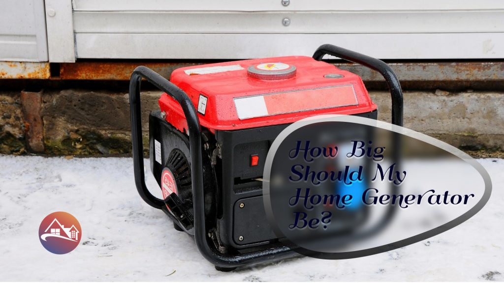 How Big Should My Home Generator Be?